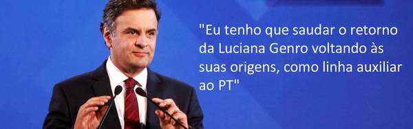 Aécio Genro linha auxiliar PT