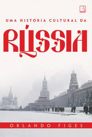 Uma História Cultural da Rússia, de Orlando Figes (tradução de Maria Beatriz de Medina; Record; 882 páginas; 109,90 reais ou 69,90 reais na versão digital)