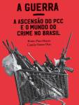 Livro – A Guerra: A ascensão do PCC e o mundo do crime no Brasil