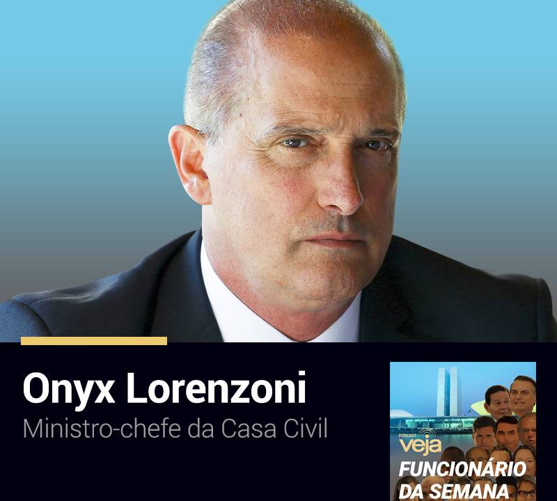 Podcast Funcionário da Semana: Onyx Lorenzoni