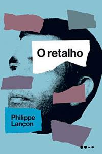 O Retalho, de Philippe Lançon (tradução de Julia da Rosa Simões; Todavia; 464 páginas; 79,90 reais e 49,90 na versão digital)