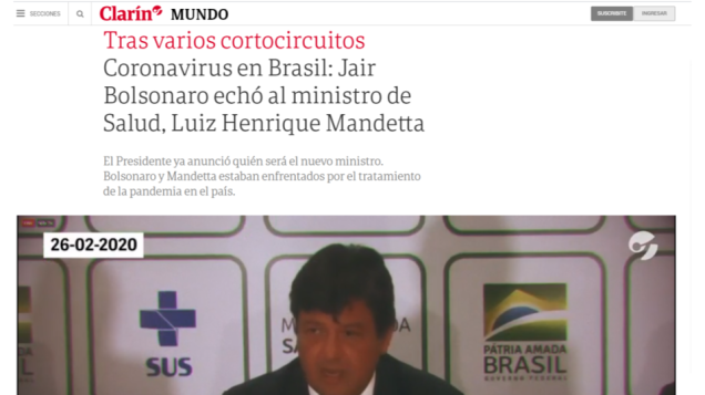 El Clarín: 'Entre vários curto-circuitos. Coronavírus no Brasil: Jair Bolsonaro demitiu o Ministro da Saúde, Luiz Henrique Mandetta' - 16/04/2020 El Clarín: 'Entre vários curto-circuitos. Coronavírus no Brasil: Jair Bolsonaro demitiu o Ministro da Saúde, Luiz Henrique Mandetta' - 16/04/2020