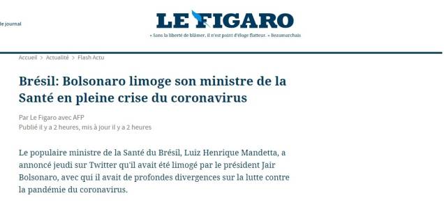 Le Figaro: 'O popular ministro da Saúde do Brasil, Luiz Henrique Mandetta, anunciou no Twitter quinta-feira que havia sido demitido pelo presidente Jair Bolsonaro' Le Figaro: 'O popular ministro da Saúde do Brasil, Luiz Henrique Mandetta, anunciou no Twitter quinta-feira que havia sido demitido pelo presidente Jair Bolsonaro'