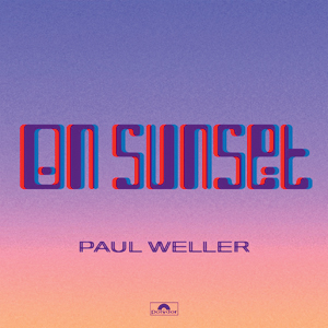 CAPA CD ON SUNSET – PAUL WELLER 2020.jpeg