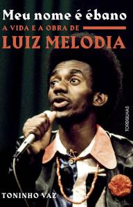 LIVRO – MEU NOME E EBANO – TONINHO VAZ.jpg LIVRO – MEU NOME E EBANO – TONINHO VAZ.jpg