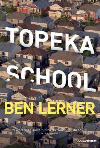 1-LIVRO TOPEKA SCHOOL – BEN LERNER.jpg 1-LIVRO TOPEKA SCHOOL – BEN LERNER.jpg