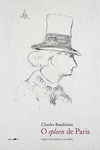 CAPA-LIVRO—O-SPLEEN-DE-PARIS—CHARLES-BAUDELAIRE.jpg O SPLEEN DE PARIS - PEQUENOS POEMAS EM PROSA, de Charles Baudelaire (tradução de Samuel Titan Jr; Editora 34; 128 páginas; 46 reais) -