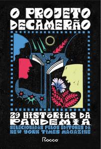 O PROJETO DECAMERÃO, de vários autores (tradução de Isabela Sampaio, Luisa Geisler, Rogerio W. Galindo e Simone Campos; Rocco; 336 páginas; 79,90 e 39,90 em e-book) -