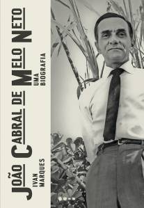 CAPA-LIVRO-JOAO-CABRAL-DE-MELO-NETO.jpg JOÃO CABRAL DE MELO NETO — UMA BIOGRAFIA, de Ivan Marques (Todavia; 560 páginas; R$ 109,90 e R$ 59,90 em e-book) -