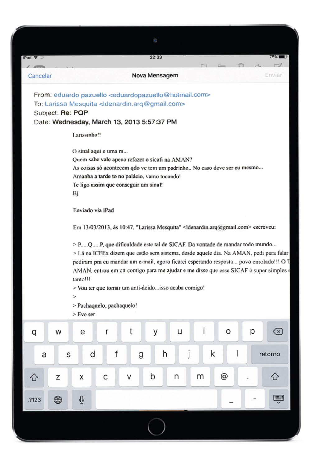 Ipad “POVO ENROLADO” - Na mensagem, a arquiteta reclama de dificuldades com a burocracia do Exército, Pazuello faz referência à necessidade de um padrinho e se propõe a ajudar — dizendo que, no caso, seria ele mesmo. Detalhe: funcionou -
