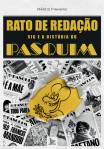 Rato_de_Redacao_300.jpg LIVRO - Rato de redação: sig e a história do pasquim, de Marcio Pinheiro (Matrix; 192 páginas; R$ 44,00 e R$ 29,90 em e-book) -