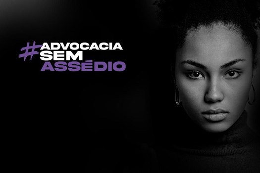 'Advocacia sem assédio': OAB lança neste Dia Internacional das Mulheres nova campanha contra assédio