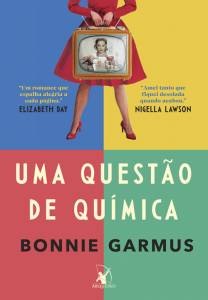 CAPA-LIVRO—UMA-QUESTAO-DE-QUIMICA—BONNIE-GARMUS.jpg Uma Questão de Química, de Bonnie Garmus (tradução de Maria Carmelita Dias; Arqueiro; 384 páginas; R$ 59,90 e R$ 39,99 em e-book) -