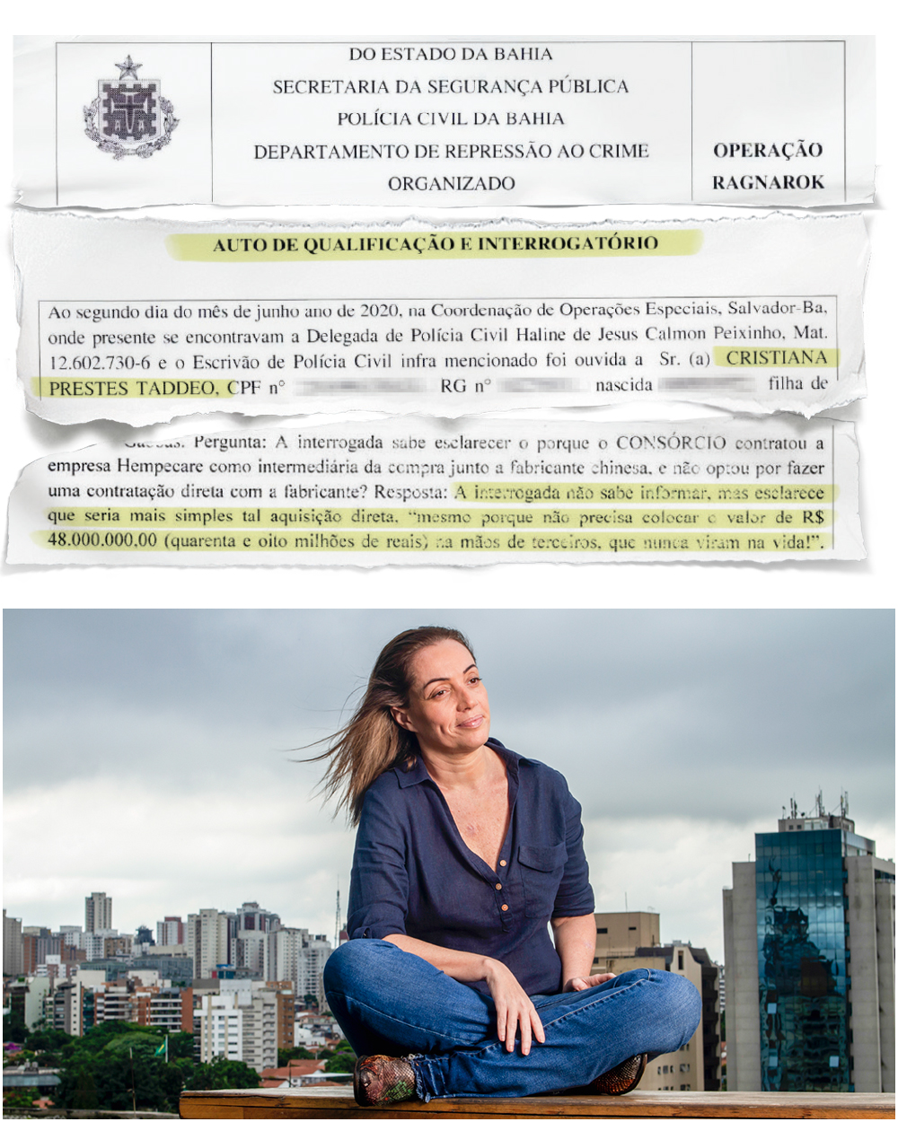 TENHO-MEDO-DE-MORRER “TENHO MEDO DE MORRER” - Uma das personagens principais do caso, a empresária Cristiana Taddeo afirma que agiu de boa-fé e foi enganada pela dupla de lobistas da Bahia. Depois de presa, passou a colaborar com a Justiça, devolveu a parte do dinheiro que havia ficado com ela — 10 milhões de reais — e diz que gostaria de revelar publicamente tudo o que sabe, mas, além de impedida de conceder entrevista, teme por sua vida -