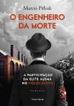 O Engenheiro da Morte, de Marcio Pitliuk (Vestígio; 256 páginas; R$ 64,90 e R$ 45,90 em e-book)