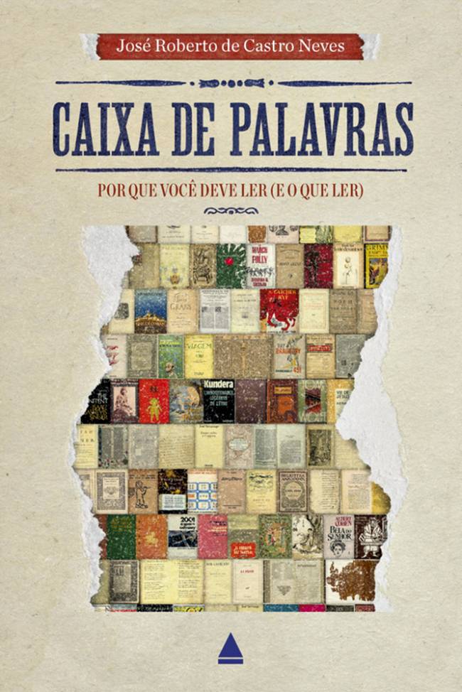 CAPA-LIVRO—CAIXA-DE-PALAVRAS-.jpg Caixa de Palavras — Por que você deve ler (e o que ler), de José Roberto de Castro Neves (Nova Fronteira; 400 páginas; 99,90 reais e 69,99 reais em e-book)