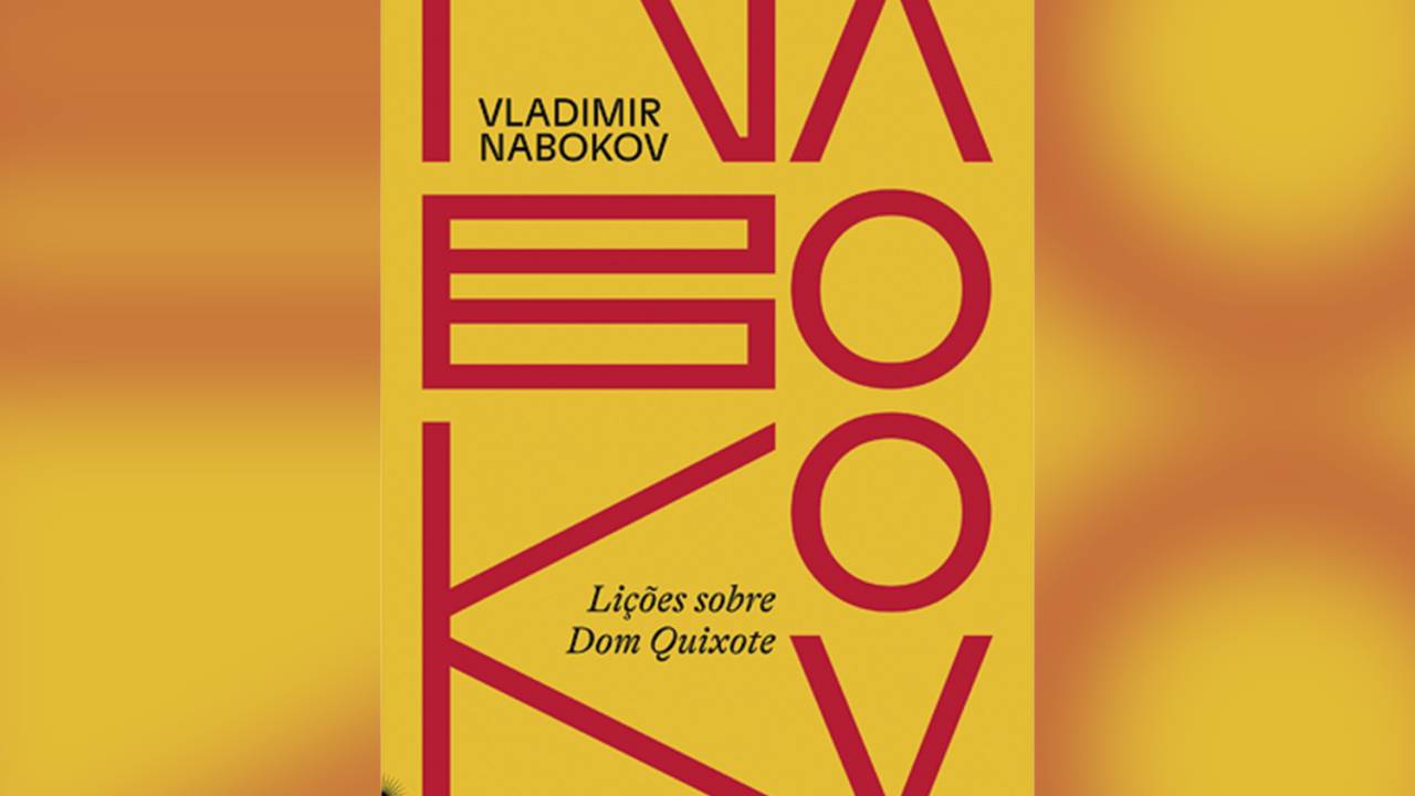 Lições sobre Dom Quixote, de Vladimir Nabokov (tradução de Jorio Dauster; Fósforo; 304 págs.; 104,90 reais e 64,90 reais em e-book)