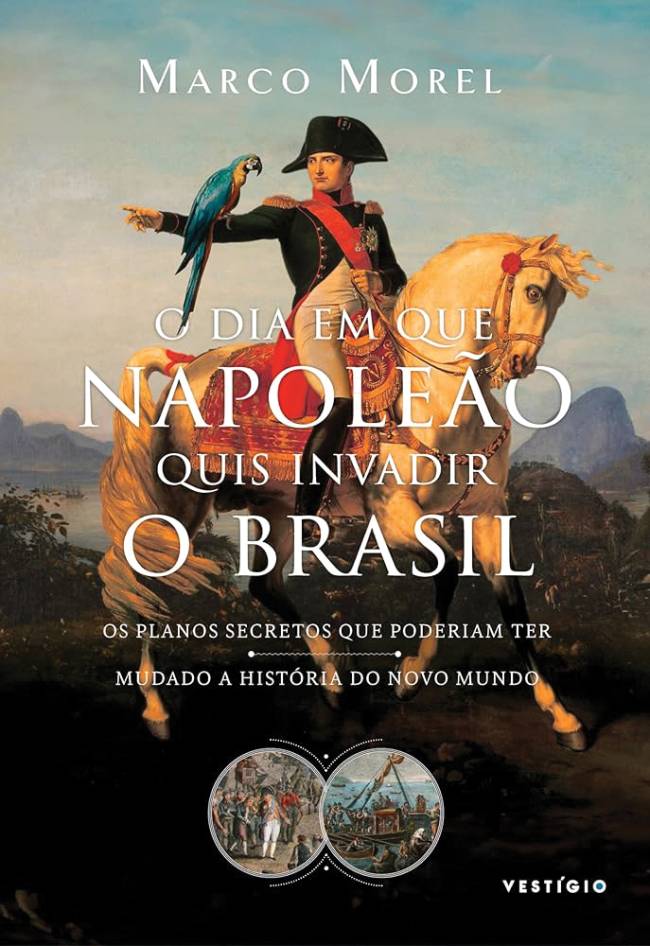 APOIO LIVRO O DIA EM QUE NAPOLEAO QUIS INVADIR O BRASIL.jpg TRABALHO DE FÔLEGO - O livro de Marco Morel: a extensa pesquisa começou a ser feita na pandemia e só foi concluída agora