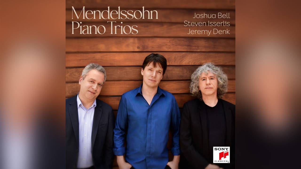 Mendelssohn Piano Trios, de Joshua Bell, Steven Isserlis & Jeremy Denk (nas plataformas de streaming)