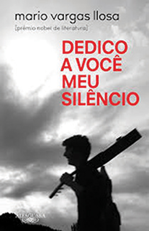 download.jpeg DEDICO A VOCÊ MEU SILÊNCIO, de Mario Vargas Llosa (tradução de Paulina Wacht e Ari Roitman; Alfaguara; 208 páginas; 79,90 reais e 39,90 em e-book)