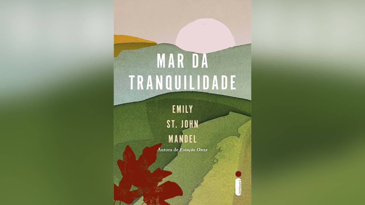 Mar da Tranquilidade, de Emily St. John Mandel (tradução Débora Landsberg; Intrínseca; 272 páginas; 79,90 reais e 54,90 reais em e-book)