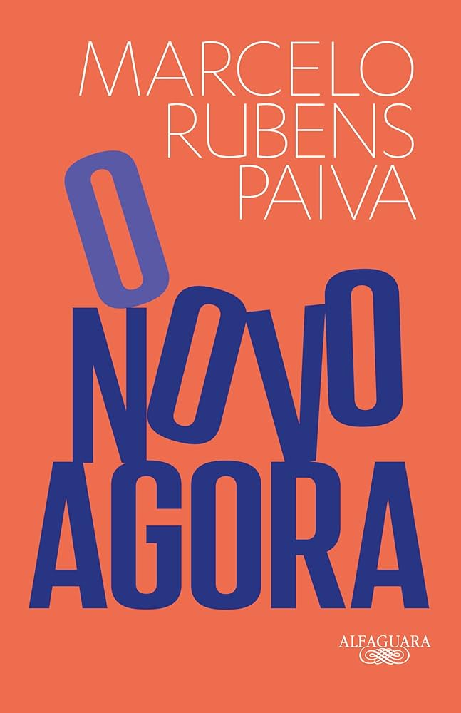 onovoagoramarcelorubenspaiva O Novo Agora, de Marcelo Rubens Paiva (Alfaguara, 272 páginas) -