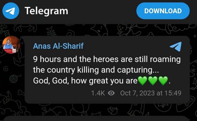 Postagem do app Telegram compartilhada pelo Exército de Israel diz mostrar mensagem do jornalista da Al Jazeera Anas Al-Sharif no dia 7 de outubro de 2023, quando o Hamas atacou Israel, em que se lê: 'Nove horas depois e os heróis ainda vagam pelo país matando e capturando... Deus, Deus, como és grandioso!
